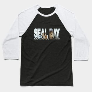 SEAL BAY - South Australia. Australian Sea Lions Baseball T-Shirt